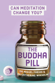 The Buddha Pill (Can Meditation Change You?) - 9781786782212 by Miguel Farias, Dr Catherine Wikholm