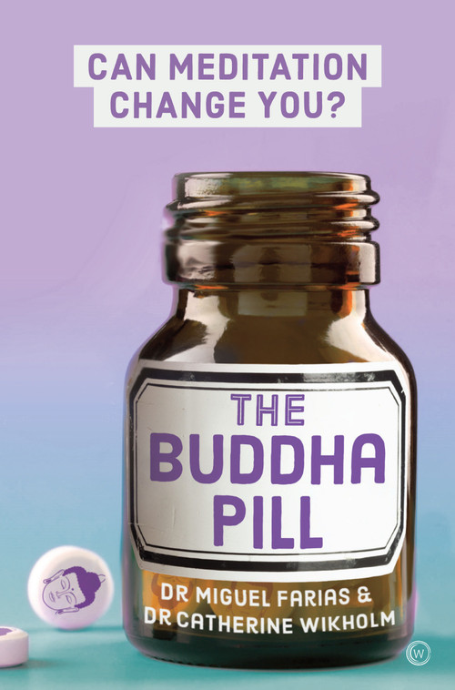 The Buddha Pill (Can Meditation Change You?) - 9781786782212 by Miguel Farias, Dr Catherine Wikholm, 9781786782212