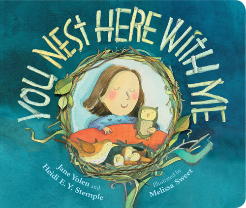 You Nest Here With Me by Jane Yolen, Heidi E. Y. Stemple, Melissa Sweet, 9781684373710