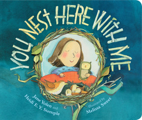 You Nest Here With Me by Jane Yolen, Heidi E. Y. Stemple, Melissa Sweet, 9781684373710