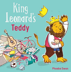 King Leonard's Teddy by Phoebe Swan, Phoebe Swan, 9781786281838