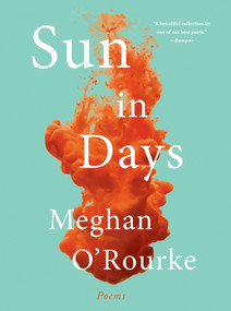 Sun in Days (Poems) - 9780393356663 by Meghan O'Rourke, 9780393356663