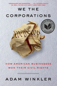 We the Corporations (How American Businesses Won Their Civil Rights) - 9781631495441 by Adam Winkler, 9781631495441