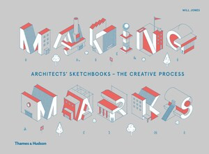 Making Marks (Architects' Sketchbooks - The Creative Process) by Will Jones, 9780500021316