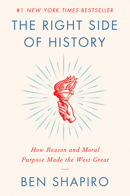 The Right Side of History (How Reason and Moral Purpose Made the West Great) by Ben Shapiro, 9780062857903
