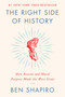 The Right Side of History (How Reason and Moral Purpose Made the West Great) by Ben Shapiro, 9780062857903