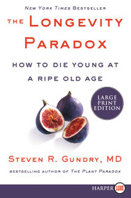 The Longevity Paradox (How to Die Young at a Ripe Old Age) - 9780062888174 by Steven R. Gundry, MD, 9780062888174