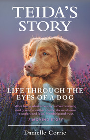 Teida's Story (Life Through the Eyes of a Dog) by Danielle Corrie, 9781760790349