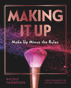 Making It Up: (Make Up Minus the Rules) by Nicole Thompson, 9781921024993