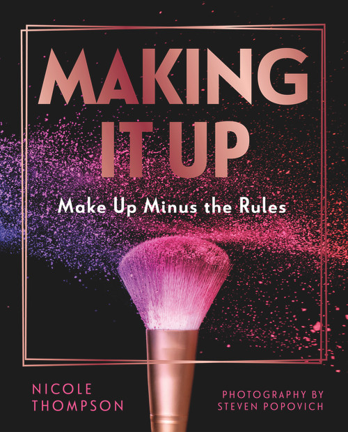 Making It Up: (Make Up Minus the Rules) by Nicole Thompson, 9781921024993