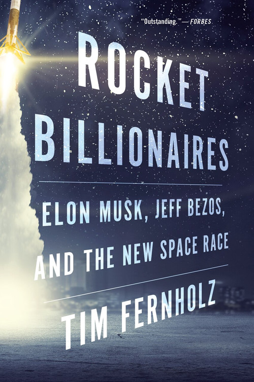 Rocket Billionaires (Elon Musk, Jeff Bezos, and the New Space Race) - 9781328592811 by Tim Fernholz, 9781328592811