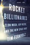 Rocket Billionaires (Elon Musk, Jeff Bezos, and the New Space Race) - 9781328592811 by Tim Fernholz, 9781328592811