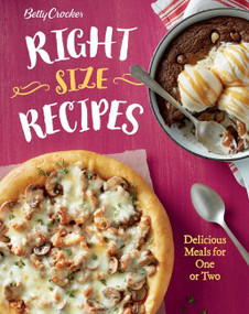 Betty Crocker Right-Size Recipes (Delicious Meals for One or Two) by Betty Crocker, 9781328588760