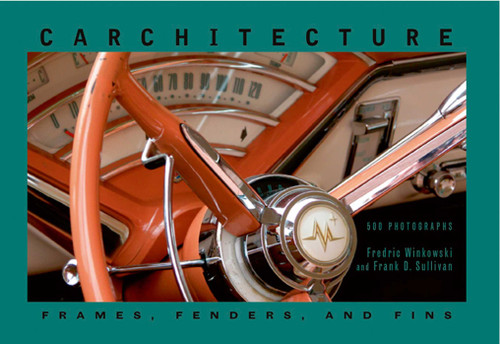 Carchitecture (Frames, Fenders and Fins) by Frederic Winkowski, Frank D. Sullivan, 9780979338489