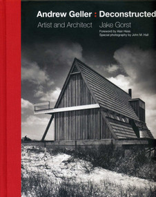 Andrew Geller: Deconstructed (Artist and Architect) by Jake Gorst, Alan Hess, John  M Hall, 9780990380894