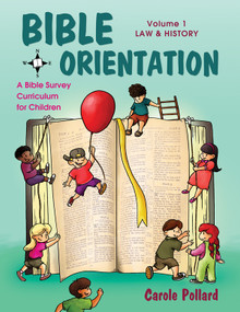 Bible Orientation, Volume 1: Law & History - Bible Curriculum (A Bible Survey Curriculum For Children) by Carole Pollard, 9781486608133