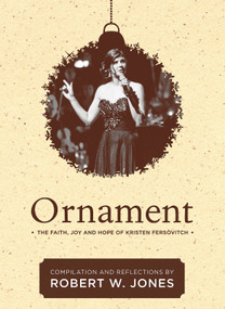 Ornament (The Faith, Joy, And Hope Of Kristen Fersovitch) by Robert W. Jones, 9781486609956