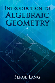 Introduction to Algebraic Geometry by Serge Lang, 9780486834221