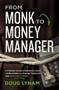 From Monk to Money Manager (A Former Monk's Financial Guide to Becoming a Little Bit Wealthy---and Why That's Okay) by Doug Lynam, 9780785223870