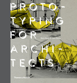 Prototyping for Architects by Mark Burry, Jane Burry, 9780500292495