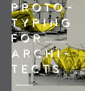 Prototyping for Architects by Mark Burry, Jane Burry, 9780500292495