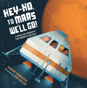 Hey-Ho, to Mars We'll Go! (A Space-Age Version of "The Farmer in the Dell") - 9781623541002 by Susan Lendroth, Bob Kolar, 9781623541002