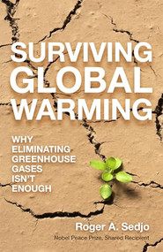 Surviving Global Warming (Why Eliminating Greenhouse Gases Isn't Enough) by Roger A. Sedjo, 9781633885288