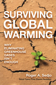 Surviving Global Warming (Why Eliminating Greenhouse Gases Isn't Enough) by Roger A. Sedjo, 9781633885288