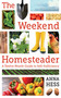 The Weekend Homesteader (A Twelve-Month Guide to Self-Sufficiency) by Anna Hess, 9781616088828