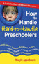 How to Handle Hard-to-Handle Preschoolers (A Guide for Early Childhood Educators) by Maryln Appelbaum, 9781620872215