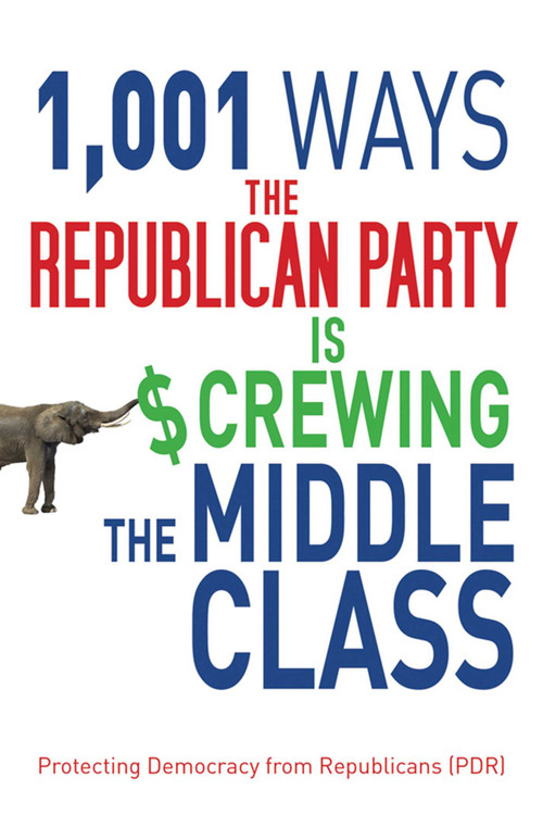 1,001 Ways the Republican Party is Screwing the Middle Class by Protecting Democracy from Republicans (PDR), 9781616087456
