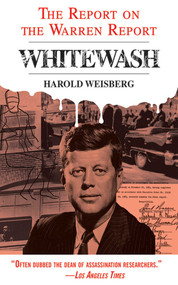 Whitewash (The Report on the Warren Report) by Harold Weisberg, 9781626361102