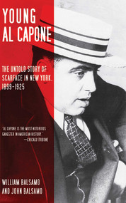 Young Al Capone (The Untold Story of Scarface in New York, 1899-1925) by William Balsamo, John Balsamo, 9781616080853