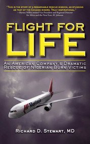 Flight for Life (An American Company's Dramatic Rescue of Nigerian Burn Victims) by Richard D. Stewart, 9781616082277