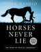 Horses Never Lie (The Heart of Passive Leadership) by Mark Rashid, 9781616082413