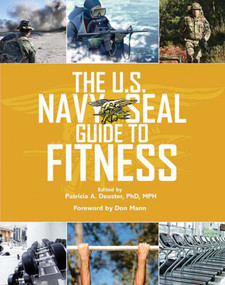 The U.S. Navy SEAL Guide to Fitness by Patricia A. Deuster, Don Mann, 9781620878828