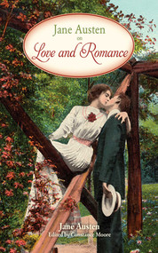 Jane Austen on Love and Romance by Jane Austen, Constance Moore, 9781616083458