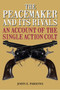 The Peacemaker and Its Rivals (An Account of the Single Action Colt) by John E. Parsons, 9781626365704