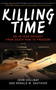 Killing Time (An 18-Year Odyssey from Death Row to Freedom) by John Hollway, Ronald M. Gauthier, 9781620876084