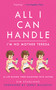All I Can Handle: I'm No Mother Teresa (A Life Raising Three Daughters with Autism) by Kim Stagliano Rossi, Jenny McCarthy, 9781616080693