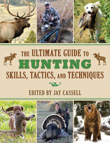The Ultimate Guide to Hunting Skills, Tactics, and Techniques by Graham Moore, 9781616088798