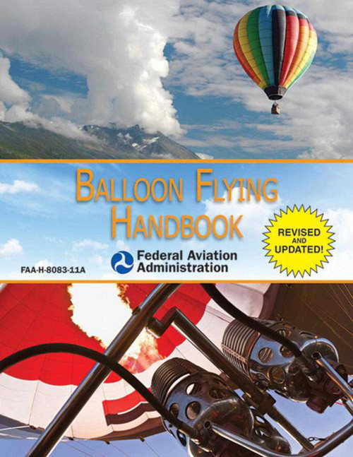 Balloon Flying Handbook (Federal Aviation Administration) (FAA-H-8083-11A) by Federal Aviation Administration, 9781616087159