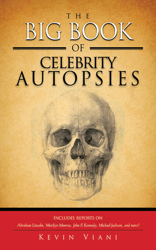 The Big Book of Celebrity Autopsies by Kevin Viani, 9781620877197