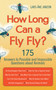 How Long Can a Fly Fly? (175 Answers to Possible and Impossible Questions about Animals) by Lars-Åke Janzon, 9781620870655