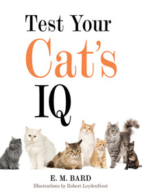 Test Your Cat's IQ by E. M. Bard, Robert Leydenfrost, 9781626360693