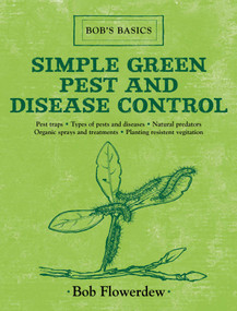 Simple Green Pest and Disease Control (Bob's Basics) by Bob Flowerdew, 9781616086343