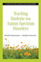 Teaching Students with Autism Spectrum Disorders (A Step-by-Step Guide for Educators) by Roger Pierangelo, George Giuliani, 9781620872208