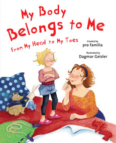 My Body Belongs to Me from My Head to My Toes by International Center for Assault Prevention, Dagmar Geisler, pro familia, 9781626363458