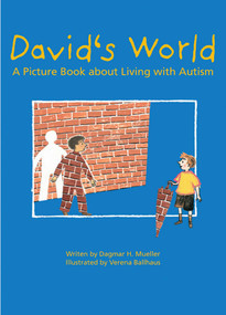 David's World (A Picture Book about Living with Autism) by Dagmar H. Mueller, Verena Ballhaus, 9781616089627