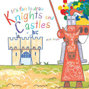 It's Fun to Draw Knights and Castles by Mark Bergin, 9781620871133